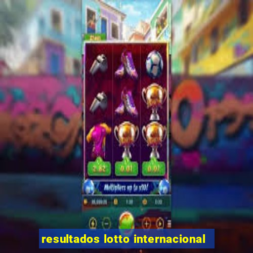 resultados lotto internacional